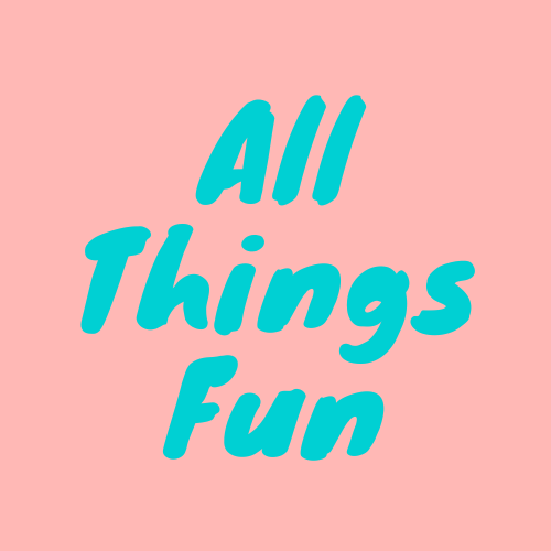 All things fun